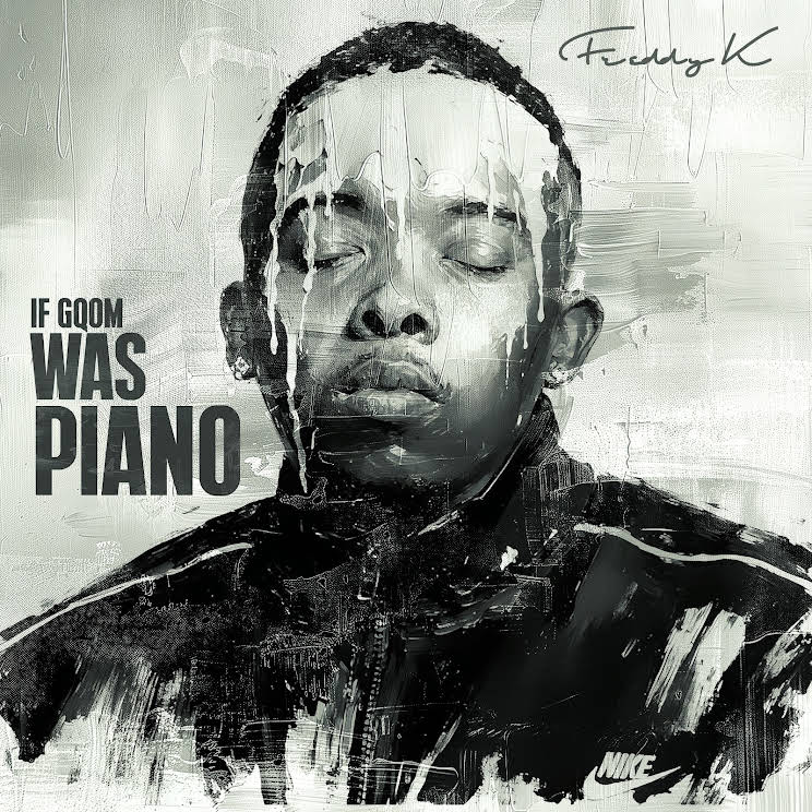 Amapiano Music - Freddy K - If Gqom Was Piano (Album)