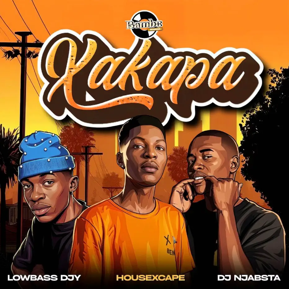 Amapiano Music - Lowbass Djy, HouseXcape & DJ Njabsta - Xakapa