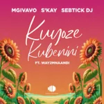 Amapiano Music - Mgivavo Da DJ, Sebtick DJ & S'kay - Kuyoze Kubenini (feat. Way2mnaandi)