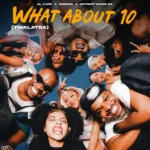 Amapiano Music - Al Xapo, Benzoo & Optimist Music ZA - What About 10 (Twalatsa)