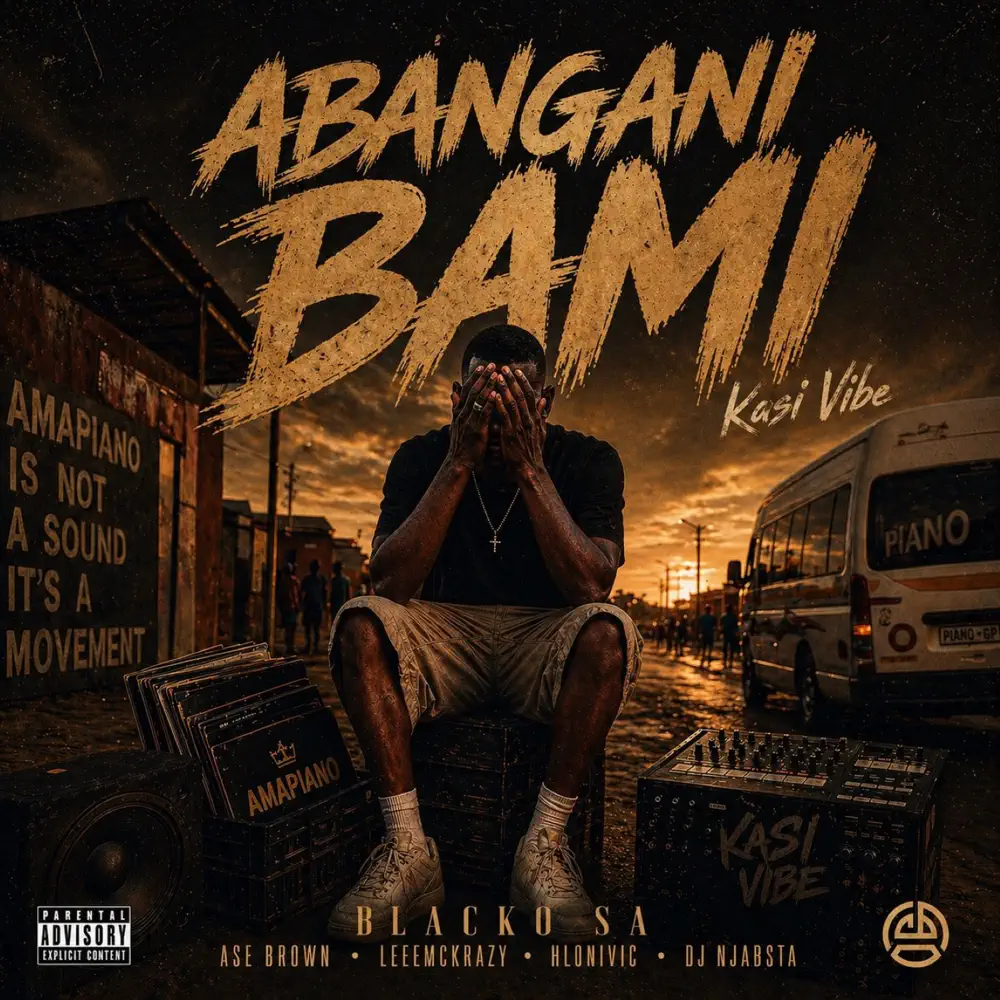 Amapiano Music - Blacko SA & LeeMcKrazy - Abangani Bami (feat. Ase Brown, Hlonivic & DJ Njabsta)