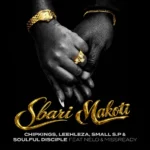 Amapiano Music - Chipkings, Leehleza, Small S.P & Soulful Disciple - Sbari Makoti (feat. Nelo & Misready)