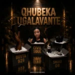 Amapiano Music - Civil Soul & Busta 929 - Qhubeka uGalavante (feat. Smaki 08)