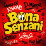 Amapiano Music - House Of ESAMA, D-Minor, Lanokies & Loony Q - Bona Senzani