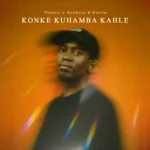 Amapiano Music - Thebuu, Makhanj & Portia KM - Konke Kuhamba Kahle