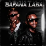 Amapiano Music - Theodesoul & Lowbass Djy - Bafana Laba (feat. Sojarh Da Yanox)