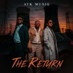 Amapiano Music - ATK MusiQ - The Return [Album]