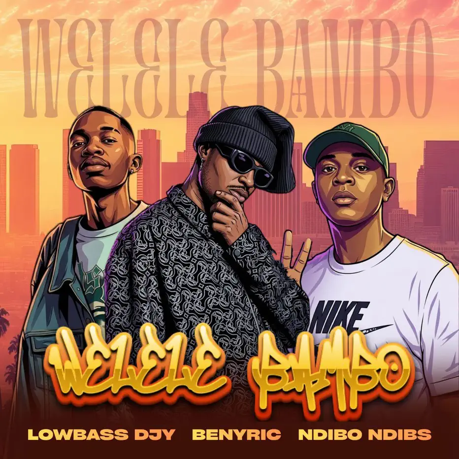 Amapiano Music - Benyric, Lowbass Djy & Ndibo Ndibs - Welele Bambo