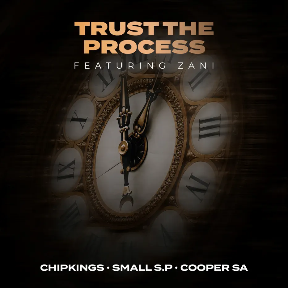  Chipkings, Small S.P & Cooper SA - Trust the Process (feat. ZANI)