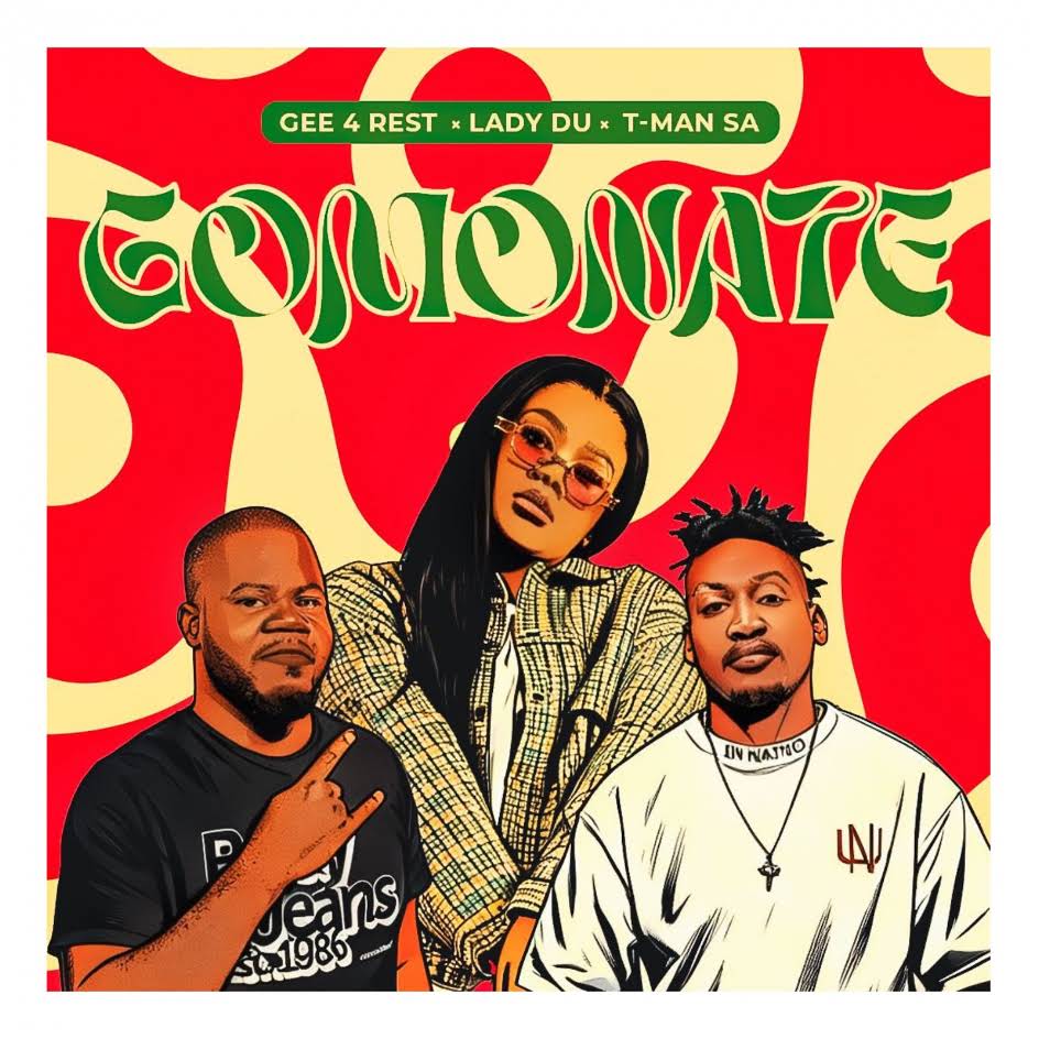  Gee 4 Rest, Lady Du & T-MAN SA - Gomonate