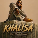 Amapiano Music - Olley Rsa & Ranger - Khalisa (feat. Gubzin & Amaza)