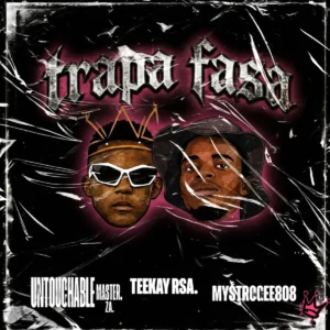 Teekay RSA, Untouchable MasterZA & MystroGee8O8 - Trapa Fasa