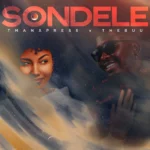 Amapiano Music - Tman Xpress - Sondele (feat. The Buu)