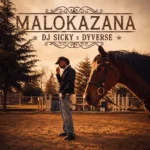 Amapiano Music - Dj Sicky & Dyverse - Malokazana