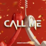 Amapiano Music - Drizzy Sam (RSA) - Call Me