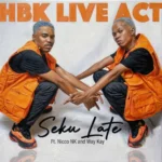 Amapiano Music - HBK Live Act - Seku Late (feat. Nicco NK & Way Kay)
