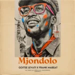 Amapiano Music - Goitse Levati & Frank Mabeat - MJONDOLO (feat. Buddy Sax, Mkoma Saan, MrSix21djdance & Samantha A)