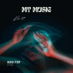 Amapiano Music - Dzo 729 - My Music (Album)