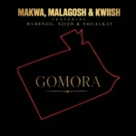 Amapiano Music - Makwa, Malagosh & Kwiish - Gomora (feat. Mshengu, Sjijo & Vocalkat)