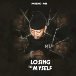 Amapiano Music - Mido Mi - Losing to Myself (EP)