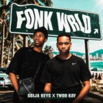 Amapiano Music - Sgija Keys, Twoo Kayy & Djy Kp - Fonk Wrld (EP)