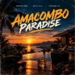 Amapiano Music - Sthipla RSA, Msta Villi & TopDawg SA - Amacombo Paradise